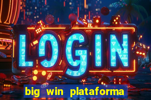 big win plataforma de jogos